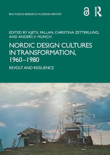 Nordic Design Cultures in Transformation, 1960–1980: Revolt and Resilience