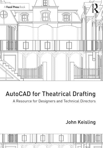 AutoCAD for Theatrical Drafting: A Resource for Designers and Technical Directors