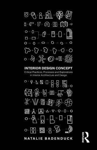Interior Design Concept: Critical Practices, Processes and Explorations in Interior Architecture and Design
