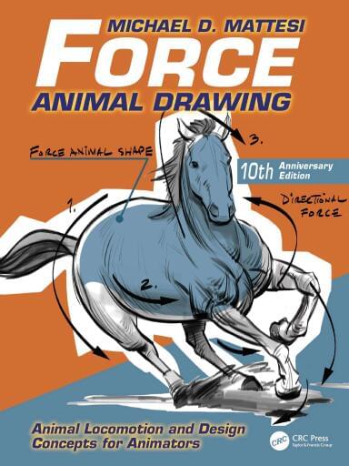 Force: Animal Drawing. Animal Locomotion and Design Concepts for Animators