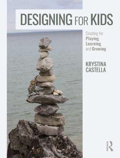 Designing for Kids: Creating for Playing, Learning, and Growing