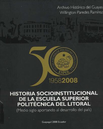 Historia socioinstitucional de la Escuela Superior Politécnica del Litoral (Medio siglo aportando al desarrollo del país)