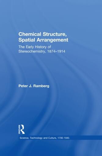 Chemical Structure, Spatial Arrangement: The Early History of Stereochemistry, 1874–1914