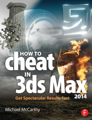 How to Cheat in 3ds Max 2014: Get Spectacular Results Fast