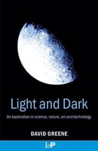 Light and Dark: An exploration in science, nature, art and technology
