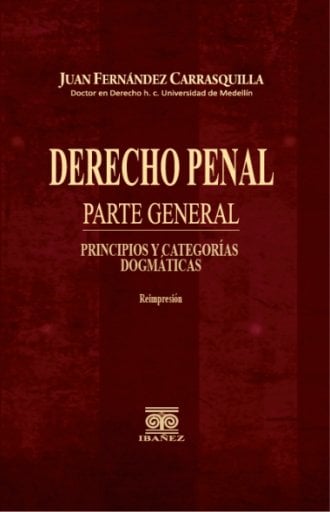 DERECHO PENAL PARTE GENERAL. PRINCIPIOS Y CATEGORÍAS DOGMÁTICAS