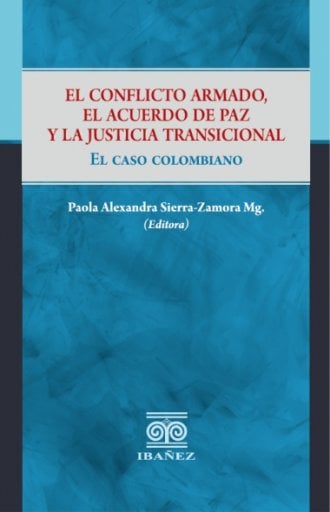 EL CONFLICTO ARMADO, EL ACUERDO DE PAZ Y LA JUSTICIA TRANSICIONAL