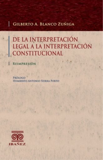 DE LA INTERPRETACIÓN LEGAL A LA INTERPRETACIÓN CONSTITUCIONAL