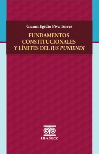 FUNDAMENTOS CONSTITUCIONALES Y LÍMITES DEL IUS PUNIENDI