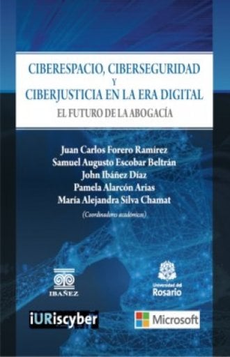 CIBERESPACIO, CIBERSEGURIDAD Y CIBERJUSTICIA EN LA ERA DIGITAL