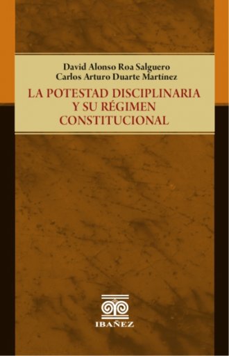 LA POTESTAD DISCIPLINARIA Y SU RÉGIMEN CONSTITUCIONAL