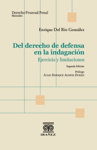 DEL DERECHO DE DEFENSA EN LA INDAGACIÓN 2° Ed.
