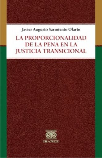 LA PROPORCIONALIDAD DE LA PENA EN LA JUSTICIA TRANSICIONAL