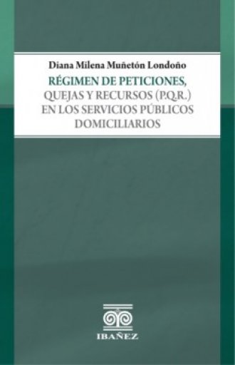 RÉGIMEN DE PETICIONES, QUEJAS Y RECURSOS (P.Q.R.) EN LOS SERVICIOS PÚBLICOS DOMICILIARIOS