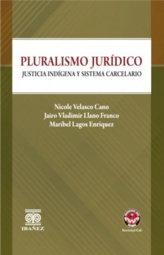 PLURALISMO JURÍDICO, JUSTICIA INDÍGENA Y SISTEMA CARCELARIO