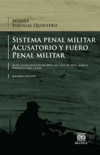 SISTEMA PENAL MILITAR ACUSATORIO Y FUERO PENAL MILITAR