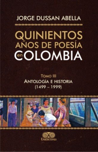 QUINIENTOS AÑOS DE POESÍA EN COLOMBIA Tomo III