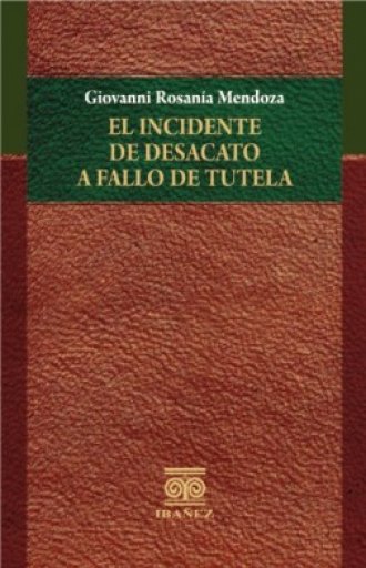 EL INCIDENTE DE DESACATO A FALLO DE TUTELA
