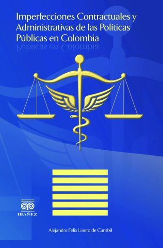 IMPERFECCIONES CONTRACTUALES Y ADMINISTRATIVAS DE LAS POLÍTICAS PÚBLICAS EN COLOMBIA