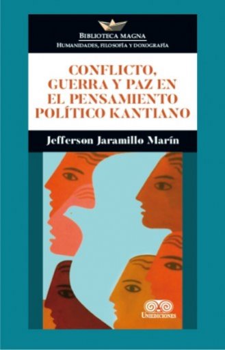 CONFLICTO, GUERRA Y PAZ EN EL PENSAMIENTO POLÍTICO KANTIANO