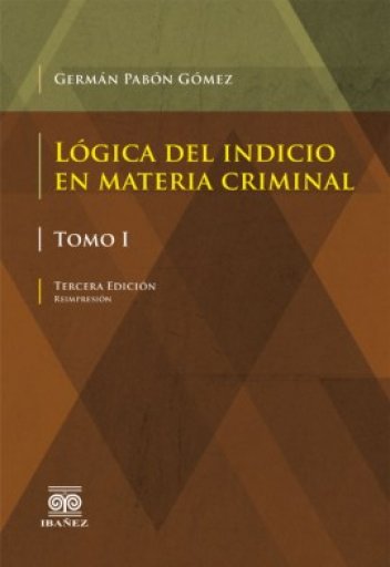 LÓGICA DEL INDICIO EN MATERIA CRIMINAL 2 tomos