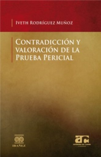CONTRADICCIÓN Y VALORACIÓN DE LA PRUEBA PERICIAL