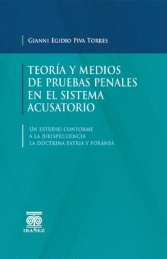 TEORÍA Y MEDIOS DE PRUEBAS PENALES EN EL SISTEMA ACUSATORIO