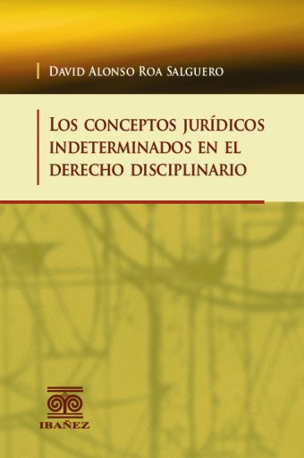 LOS CONCEPTOS JURÍDICOS INDETERMINADOS EN EL DERECHO DISCIPLINARIO
