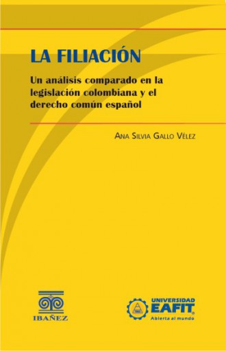 LA FILIACIÓN. UN ANÁLISIS COMPARADO EN LA LEGISLACIÓN COLOMBIANA Y EN EL DERECHO COMÚN ESPAÑOL