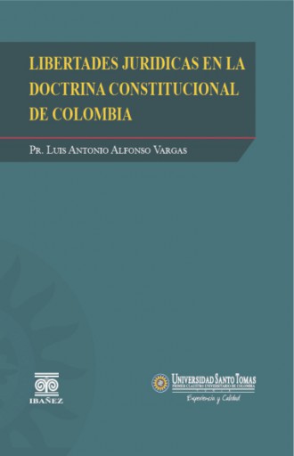 LIBERTADES JURÍDICAS EN LA DOCTRINA CONSTITUCIONAL DE COLOMBIA