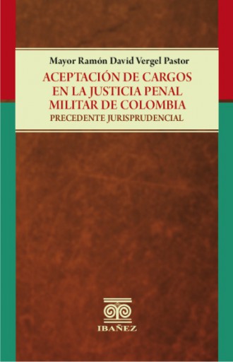 ACEPTACIÓN DE CARGOS EN LA JUSTICIA PENAL MILITAR DE COLOMBIA