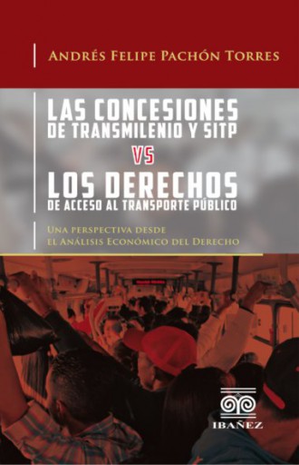 LAS CONCESIONES DE TRANSMILENIO Y SITP vs LOS DERECHOS DE ACCESO AL TRANSPORTE PÚBLICO