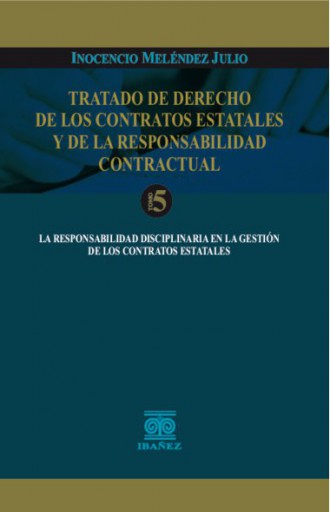 TRATADO DE DERECHO DE LOS CONTRATOS ESTATALES Y DE LA RESPONSABILIDAD CONTRACTUAL Tomo V