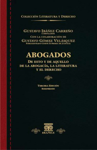 ABOGADOS. DE ESTO Y DE AQUELLO DE LA ABOGACÍA, LA LITERATURA Y EL DERECHO