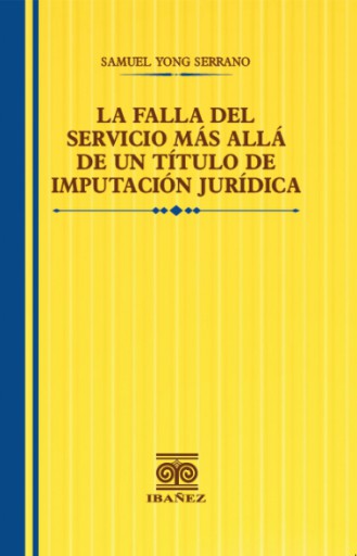 LA FALLA DEL SERVICIO MÁS ALLÁ DE UN TÍTULO DE IMPUTACIÓN JURÍDICA