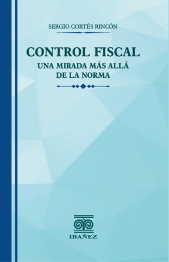 CONTROL FISCAL UNA MIRADA MÁS ALLÁ DE LA NORMA