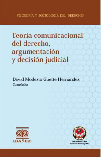 TEORÍA COMUNICACIONAL DEL DERECHO, ARGUMENTACIÓN Y DECISIÓN JUDICIAL