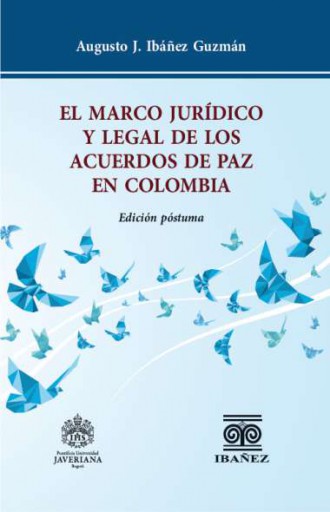 EL MARCO JURÍDICO Y LEGAL DE LOS ACUERDOS DE PAZ EN COLOMBIA