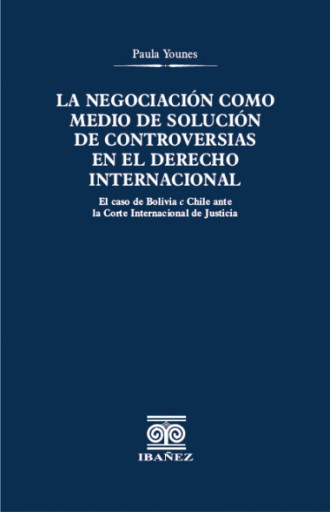 LA NEGOCIACIÓN COMO MEDIO DE SOLUCIÓN DE CONTROVERSIAS EN EL DERECHO INTERNACIONAL