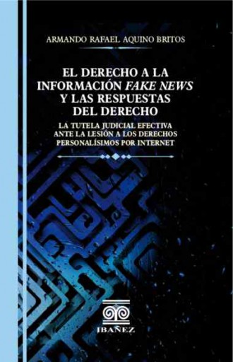 EL DERECHO A LA INFORMACIÓN FAKE NEWS Y LAS RESPUESTAS DEL DERECHO
