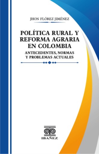 POLÍTICA RURAL Y REFORMA AGRARIA EN COLOMBIA