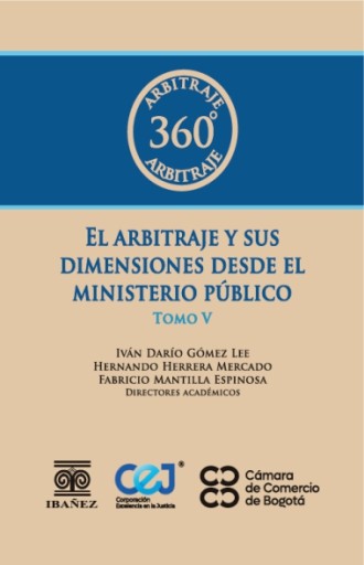 EL ARBITRAJE Y SUS DIMENSIONES DESDE EL MINISTERIO PÚBLICO Tomo V