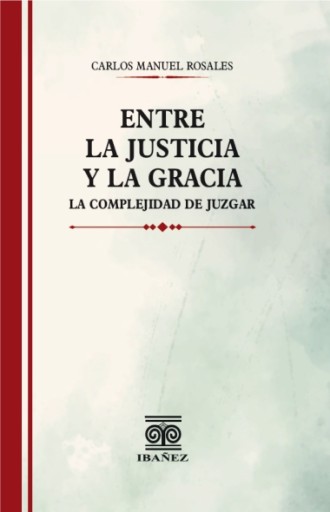 ENTRE LA JUSTICIA Y LA GRACIA