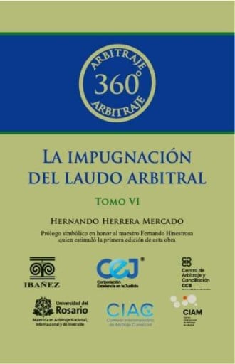 LA IMPUGNACIÓN DEL LAUDO ARBITRAL Tomo VI