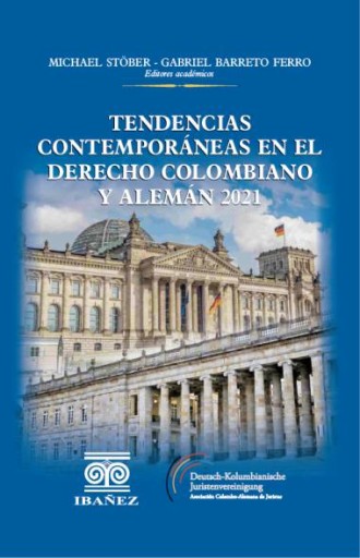 TENDENCIAS CONTEMPORÁNEAS EN EL DERECHO COLOMBIANO Y ALEMÁN 2021