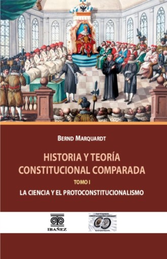 HISTORIA Y TEORÍA CONSTITUCIONAL COMPARADA TOMO I