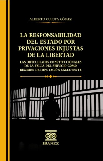 LA RESPONSABILIDAD DEL ESTADO POR PRIVACIONES INJUSTAS DE LA LIBERTAD