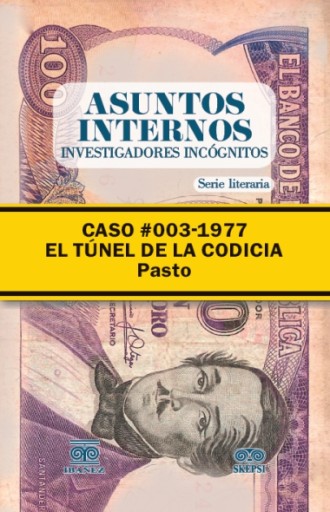 CASO #003 - 1977 EL TÚNEL DE LA CODICIA