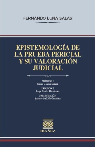 EPISTEMOLOGÍA DE LA PRUEBA PERICIAL Y SU VALORACIÓN JUDICIAL