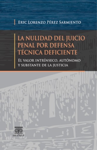 LA NULIDAD DEL JUICIO PENAL POR DEFENSA TÉCNICA DEFICIENTE